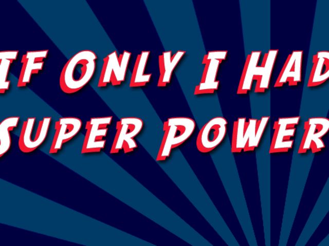 ¿Qué superpoder te gustaría tener?