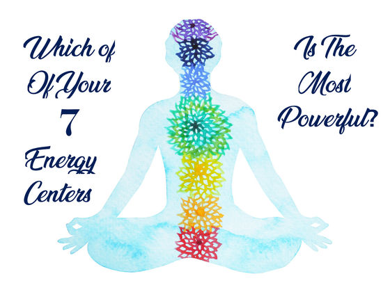 Which Of Your 7 Energy Centers Is The Strongest?