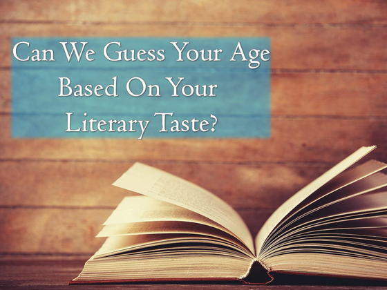 Can We Guess Your Age Based On Your Literary Taste?