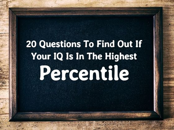 Answer These 20 Questions To Find Out If Your IQ Is In The Highest Percentile