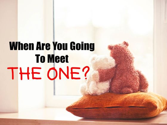 When Am I Prevailing To Meet The One When Am I Going To Satisfy The One
