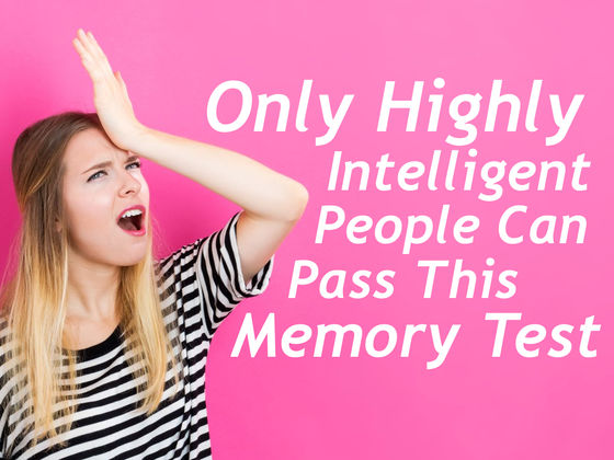 Only Highly Intelligent People Can Pass This Memory Test