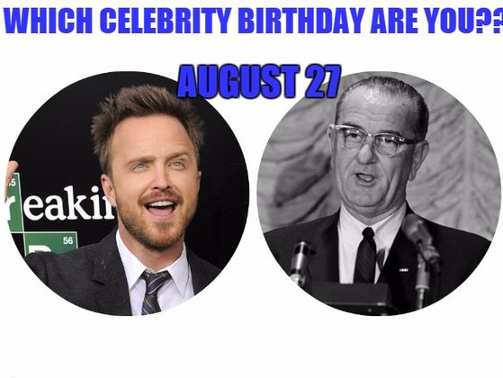 August 27: Which celebrity birthday are you? | Playbuzz