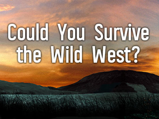 Could You Survive the Wild West?