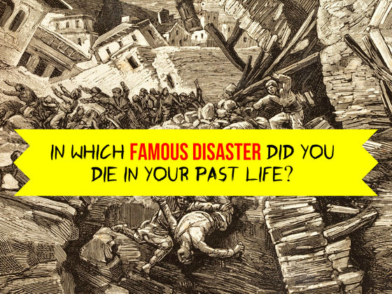 In Which Famous Disaster Did You Die In Your Past Life?