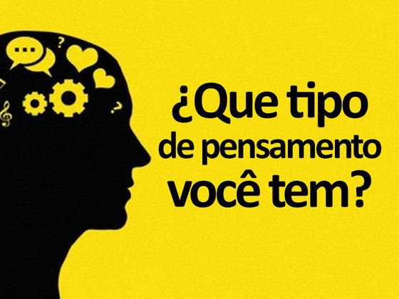 Que tipo de pensamento você tem?