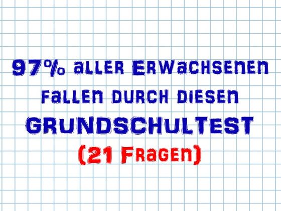 97% aller Erwachsenen fallen durch diesen Grundschultest. Bestehst du ihn?