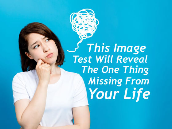 This Image Test Will Reveal The One Thing Missing From Your Life