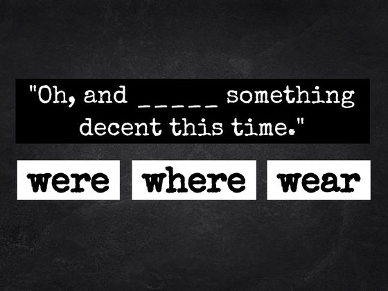 Do You Know The Difference Between Were, Where And Wear?