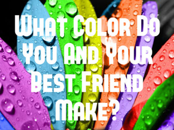 Best Color what color do you and your best friend make? | playbuzz Best Color what color do you and your best friend make? | playbuzz
