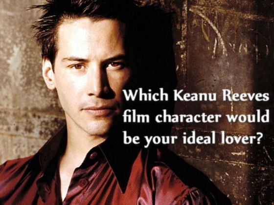 Which Keanu Reeves Film Character Would Be Your Ideal Lover?