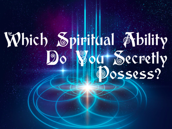 Which Spiritual Ability Do You Secretly Possess?