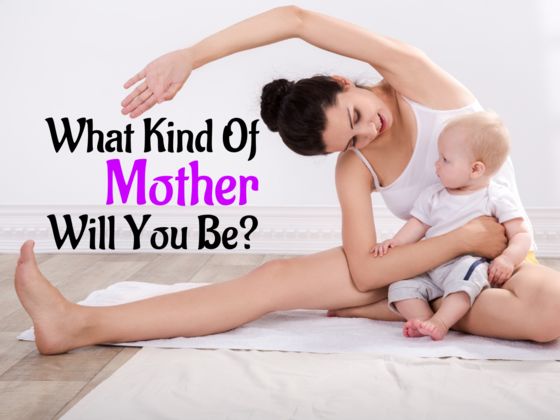 What Kind Of Mother Will You Be?