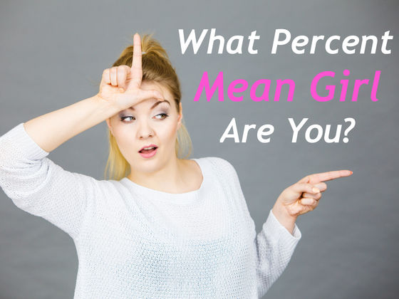 What Percent Mean Girl Are You?