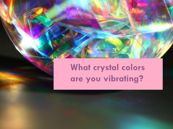 What Crystal Color Are You Vibrating?
