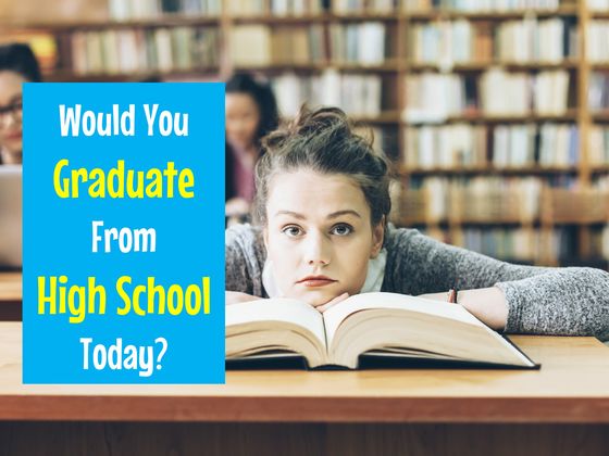 Would You Graduate From High School Today?