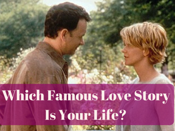 Which Famous Love Story Describes Your Life?