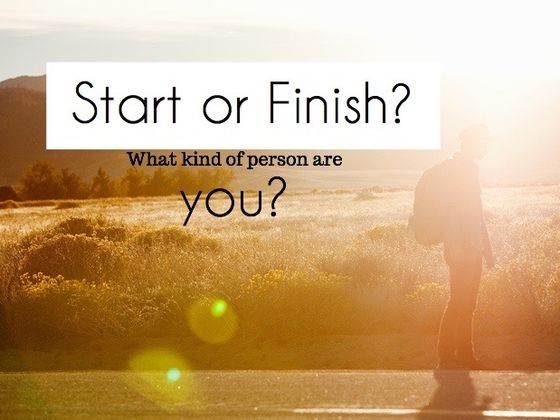 Are You Someone Who Starts Things Or Finishes Them?