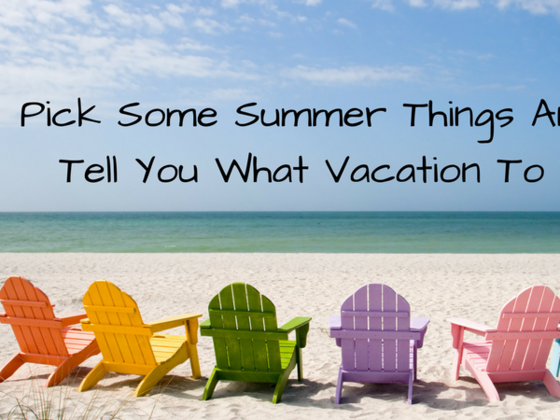 Pick Some Summer Things And We'll Tell You What Vacation To Take