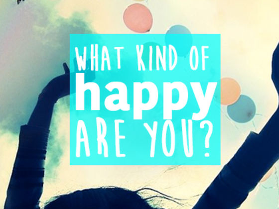 What Kind Of Happy Are You?