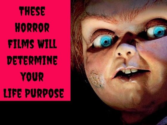 These Horror Films Will Determine Your Life Purpose