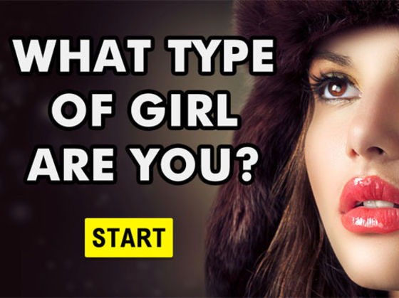 What Type Of Girl Are You?