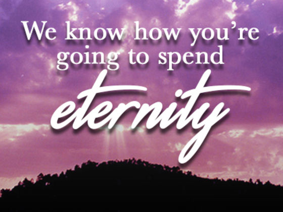 We Know Where You're Going To Spend Eternity