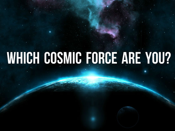 Which Cosmic Force Are You?