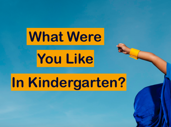 Who Were You In Kindergarten?