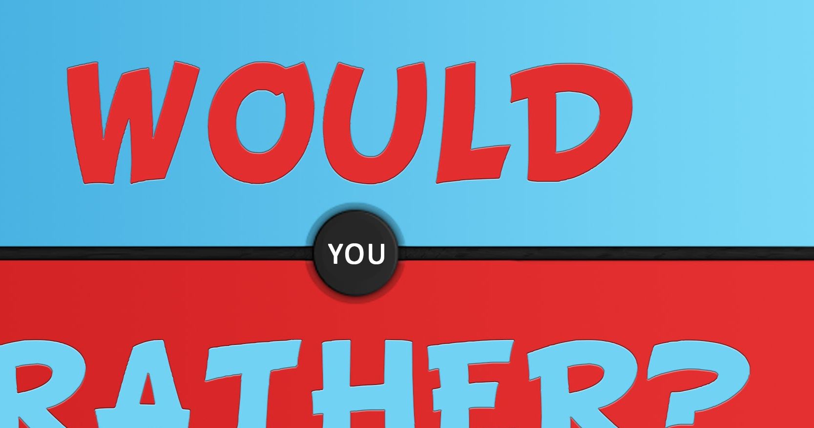Which Would You Rather Be