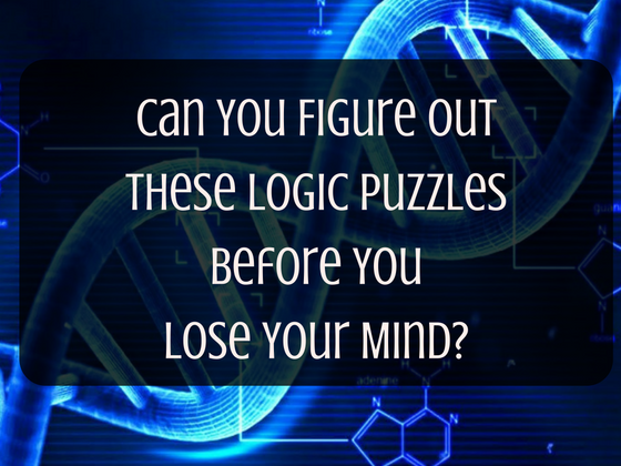 Can You Figure Out These Logic Puzzles Before You Lose Your Mind?
