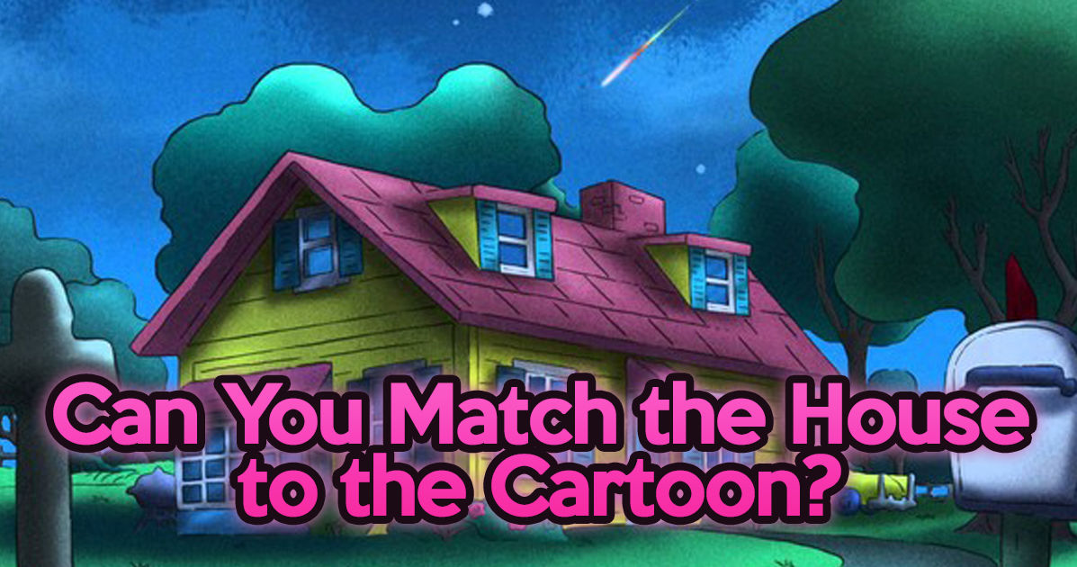 Can You Match The House To The Cartoon? Playbuzz