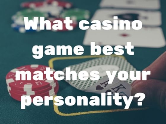 What kind of casino game best matches your personality?