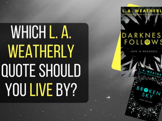 Which L A Weatherly quote should you live your life by?
