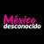México Desconocido