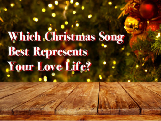 Which Christmas Song Best Represents Your Love Life?