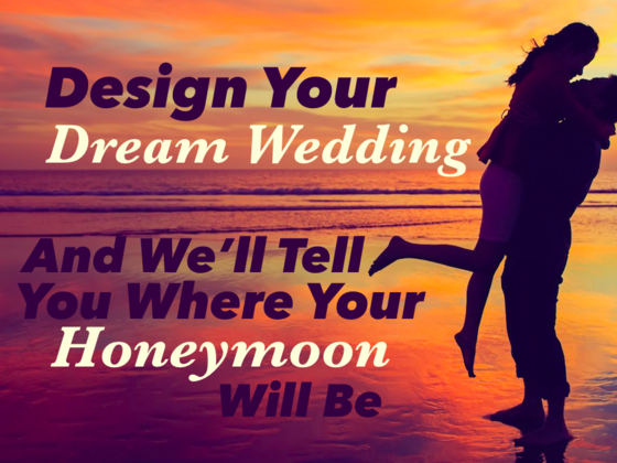 Design your dream wedding and go on a honeymoon there