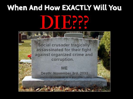 When EXACTLY Will You Die And What Will Kill You?