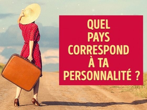 Test : Quel pays correspond à ta personnalité ?