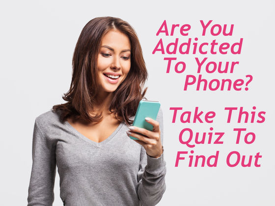 Are You Addicted To Your Phone? Take This Quiz To Find Out