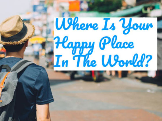 Where Is Your Happy Place In The World?
