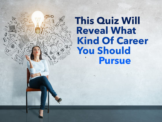 This Quiz Will Reveal What Kind Of Career You Should Pursue
