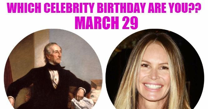 March 29: Which celebrity birthday are you? | Playbuzz