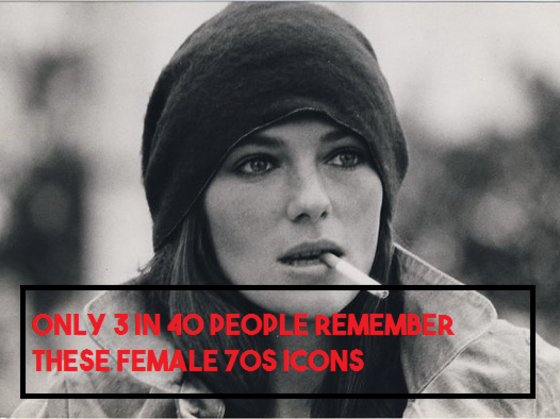 Only 3 in 40 People Remember These Female 70s Icons