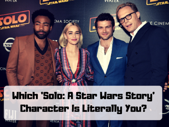 Which 'Solo: A Star Wars Story' Character Is Literally You?