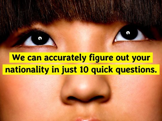 Answer 10 Random Questions And We'll Guess Your Nationality