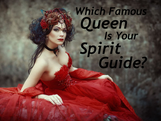 Which Famous Queen Is Your Spirit Guide?