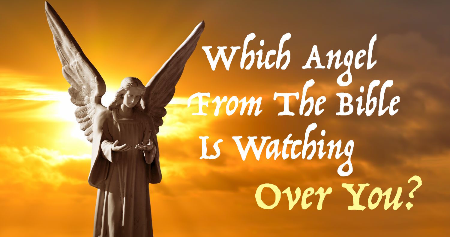 Which Angel From The Bible Is Watching Over You? Playbuzz