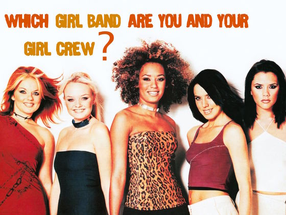Which Girl Band Are You And Your Girl Crew?