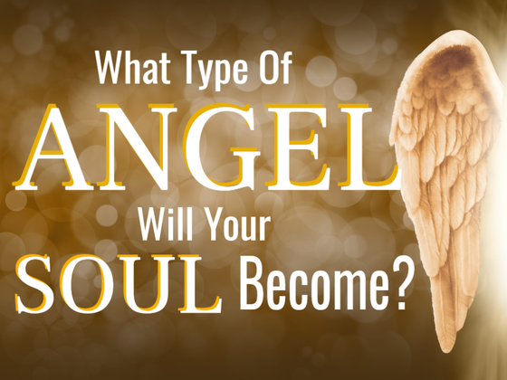 What Type Of Angel Will Your Soul Become?